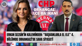 Erkan Sezgin’in Kaleminden: “Başkanlarla El Ele” 4. Bölümde Orhangazi’de Saha Siyaseti