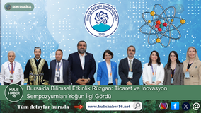Bursa’da Bilimsel Etkinlik Rüzgarı: Ticaret ve İnovasyon Sempozyumları Yoğun İlgi Gördü