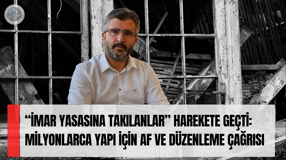 “İmar Yasasına Takılanlar” Harekete Geçti: Milyonlarca Yapı İçin Af ve Düzenleme Çağrısı