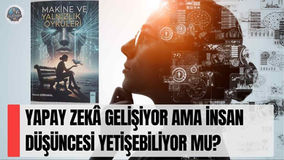 Yapay Zekâ Gelişiyor Ama İnsan Düşüncesi Yetişebiliyor mu?