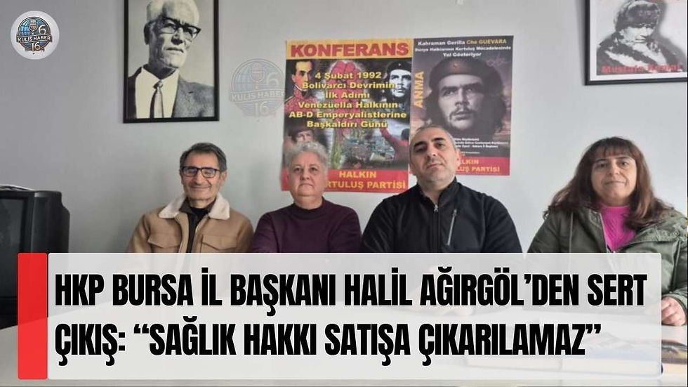 HKP Bursa İl Başkanı Halil Ağırgöl’den Sert Çıkış: “Sağlık Hakkı Satışa Çıkarılamaz”