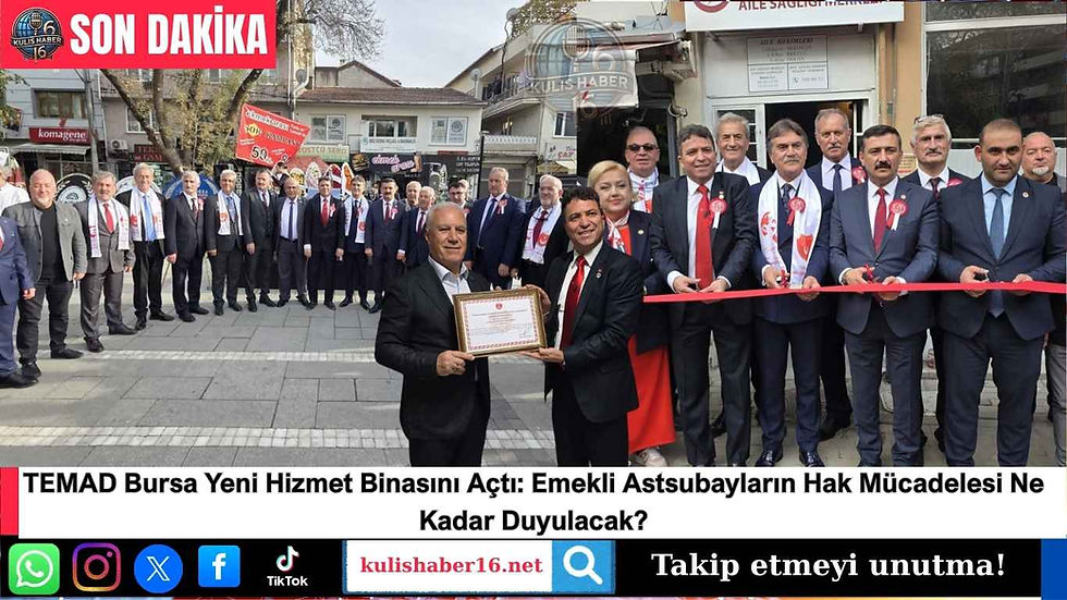 TEMAD Bursa Yeni Hizmet Binasını Açtı: Emekli Astsubayların Hak Mücadelesi Ne Kadar Duyulacak?