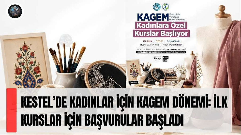 Kestel’de kadınlar için KAGEM dönemi