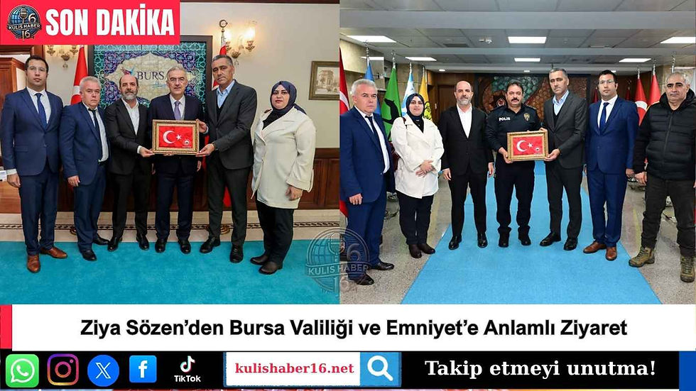 Ziya Sözen’den Bursa Valiliği ve Emniyet’e Anlamlı Ziyaret