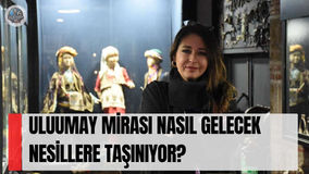 Uluumay mirası nasıl gelecek nesillere taşınıyor?