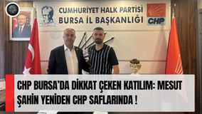 CHP Bursa’da Dikkat Çeken Katılım: Mesut Şahin Yeniden CHP Saflarında