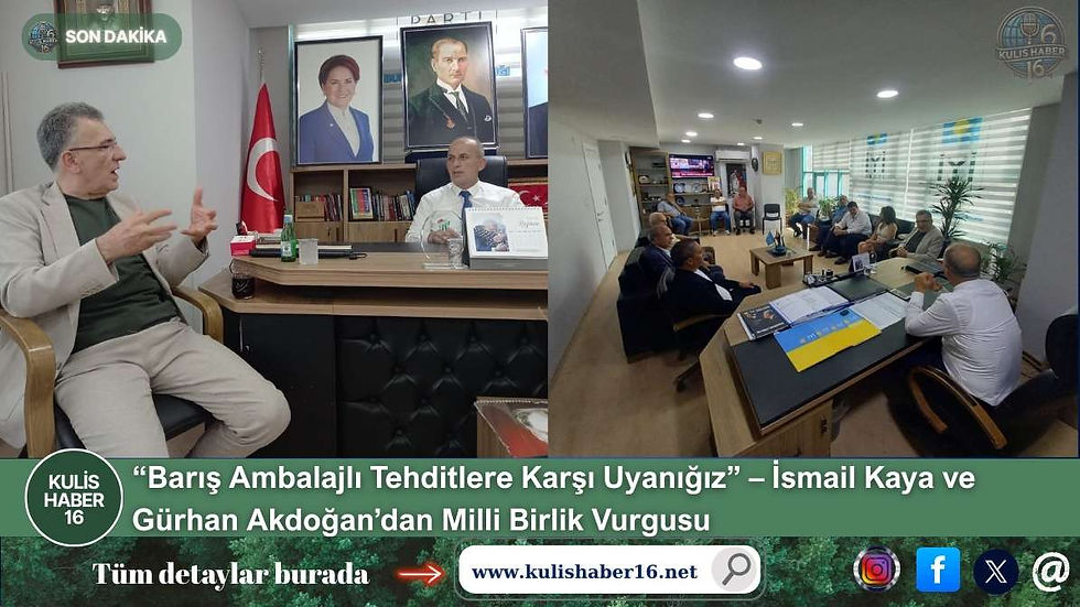 “Barış Ambalajlı Tehditlere Karşı Uyanığız” – İsmail Kaya ve Gürhan Akdoğan’dan Milli Birlik Vurgusu