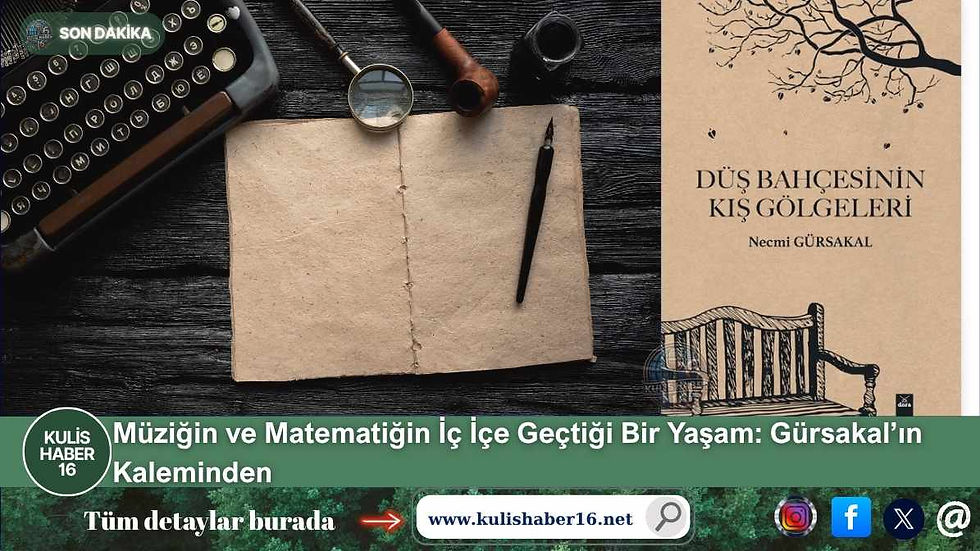 Müziğin ve Matematiğin İç İçe Geçtiği Bir Yaşam: Gürsakal’ın Kaleminden