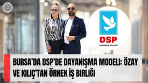 Bursa’da DSP’de Dayanışma Modeli: Özay ve Kılıç’tan Örnek İş Birliği