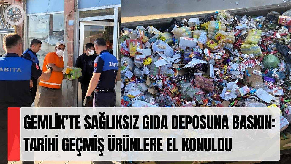 Gemlik’te Sağlıksız Gıda Deposuna Baskın: Tarihi Geçmiş Ürünlere El Konuldu