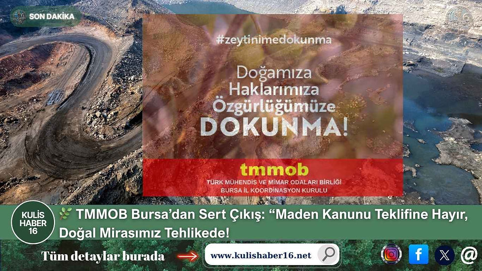 TMMOB Bursa’dan Sert Çıkış: “Maden Kanunu Teklifine Hayır, Doğal Mirasımız Tehlikede!