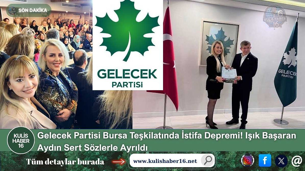 Gelecek Partisi Bursa Teşkilatında İstifa Depremi! Işık Başaran Aydın Sert Sözlerle Ayrıldı