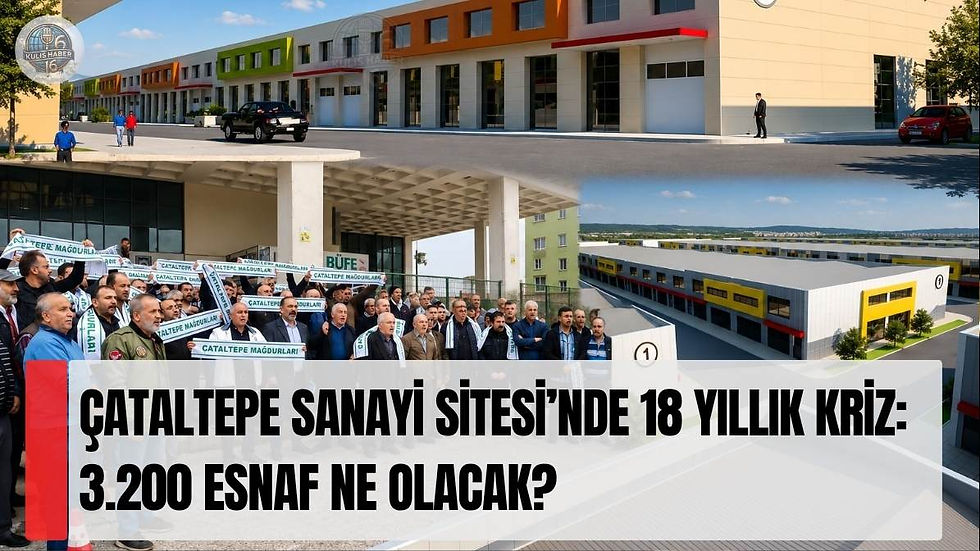 Çataltepe Sanayi Sitesi’nde 18 Yıllık Kriz: 3.200 Esnaf Ne Olacak?
