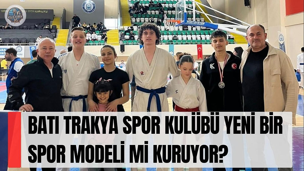 Batı Trakya Spor Kulübü Yeni Bir Spor Modeli mi Kuruyor?