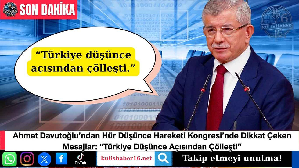 Ahmet Davutoğlu’ndan Hür Düşünce Hareketi Kongresi’nde Dikkat Çeken Mesajlar