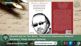 Mustafa Işık’tan Yeni Baskı: “Dostlarının Kaleminden Müştehir Karakaya” Kitabı Yeniden Raflarda