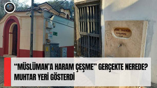 “Müslüman’a Haram Çeşme” Gerçekte Nerede? Muhtar Yeri Gösterdi