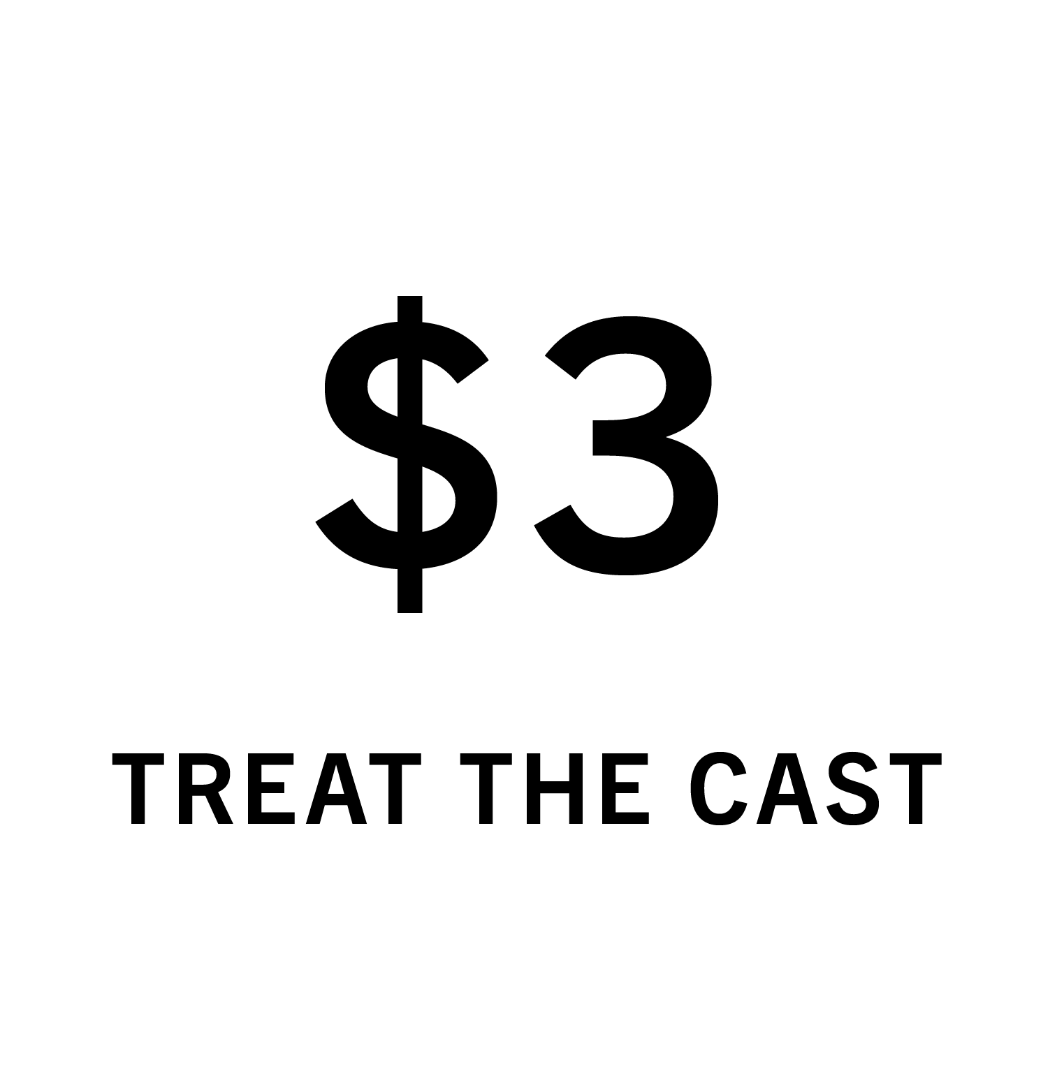 $3 - Treat the Cast