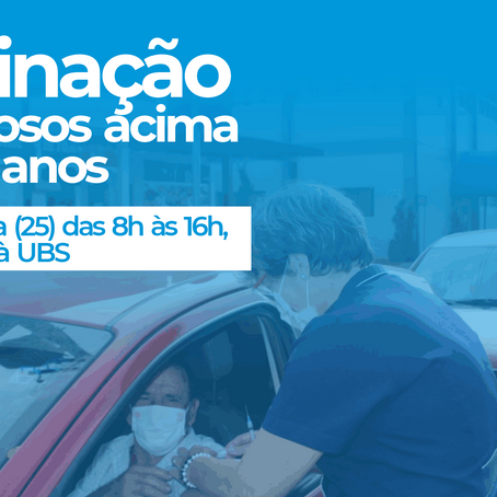 VACINAÇÃO EM IDOSOS ACIMA DE 68 SEGUEM NESTA QUINTA-FEIRA