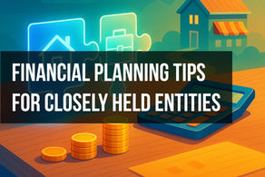 Financial Planning Tips for Closely Held Entities