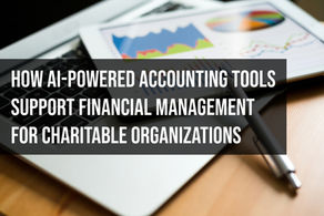 How AI-Powered Accounting Tools Support Financial Management for Charitable Organizations