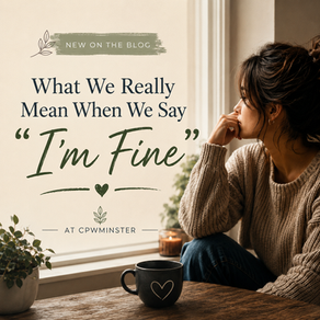 What We Really Mean When We Say “I’m Fine”