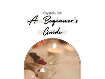 Crystals 101: A Beginner's Guide