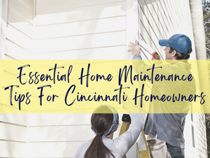 Essential Home Maintenance Tips for Cincinnati Homeowners