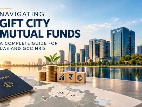 Navigating Gift City Mutual Funds: A Complete Guide for UAE and GCC NRIs