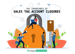 The Importance of Sales Tax Account Closures