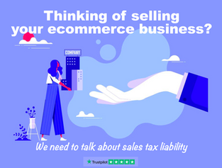 Thinking of selling your ecommerce business? - We need to talk about sales tax liability
