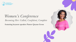 CBC Women’s Conference 2025: Becoming Her – Called, Confident, Complete