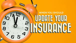 When Should You Update Your Insurance Policies?