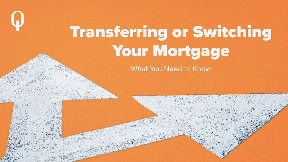 Transferring or Switching Your Mortgage. What You Need to Know
