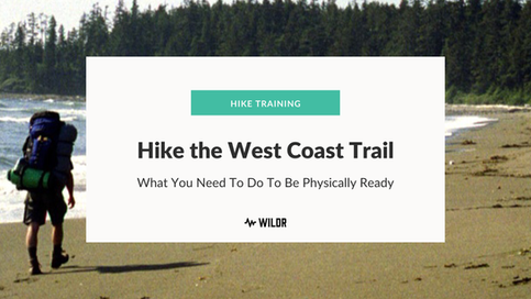 Hike Training | Hike the West Coast Trail | What You Need to Do to Be Physically Ready