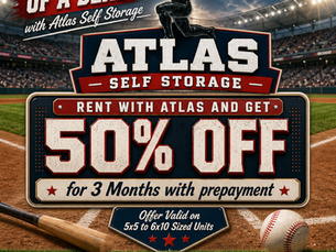 Hit A Home Run on Storage Savings With Atlas Self Storage!