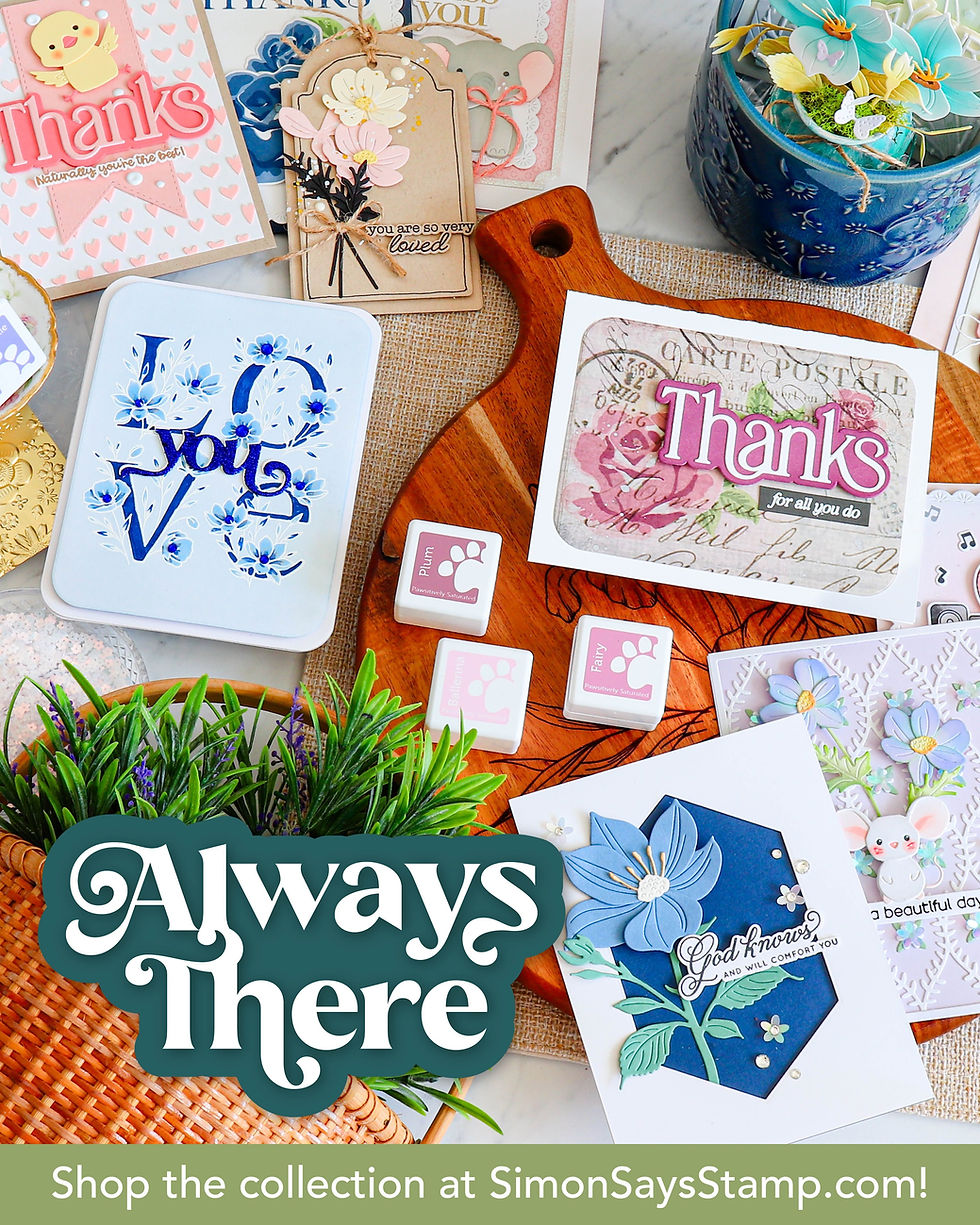It’s time for the SIMON SAYS STAMP Always There release and BLOG HOP!