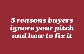 5 reasons buyers ignore your pitch and how to fix it