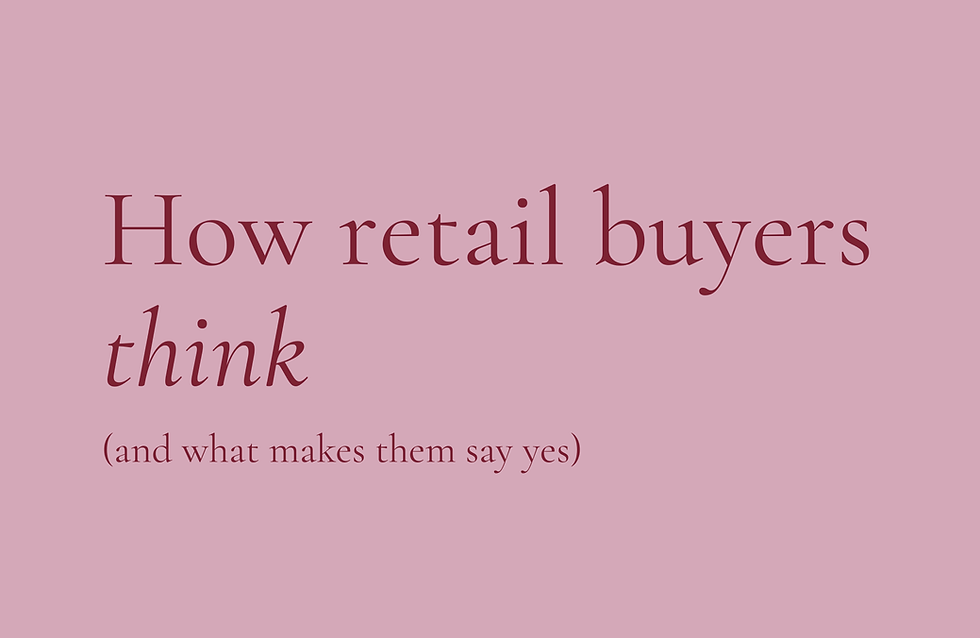 How retail buyers think (and what makes them say yes)