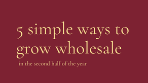 5 simple ways to grow wholesale in the second half of the year