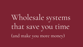 Wholesale systems that save you time (and make you more money)