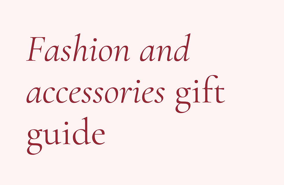 Fashion and accessories gift guide