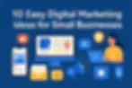 Flat-style digital illustration showing a woman using a laptop surrounded by digital marketing icons, including social media, email, video, reviews, and a megaphone, with the text "10 Easy Digital Marketing Ideas for Small Businesses" on a blue background.