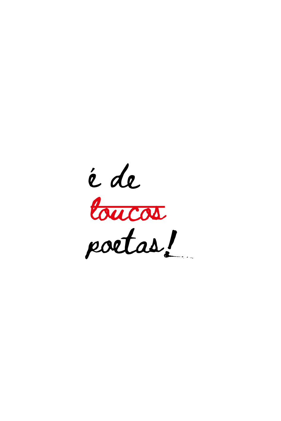 É de poetas!