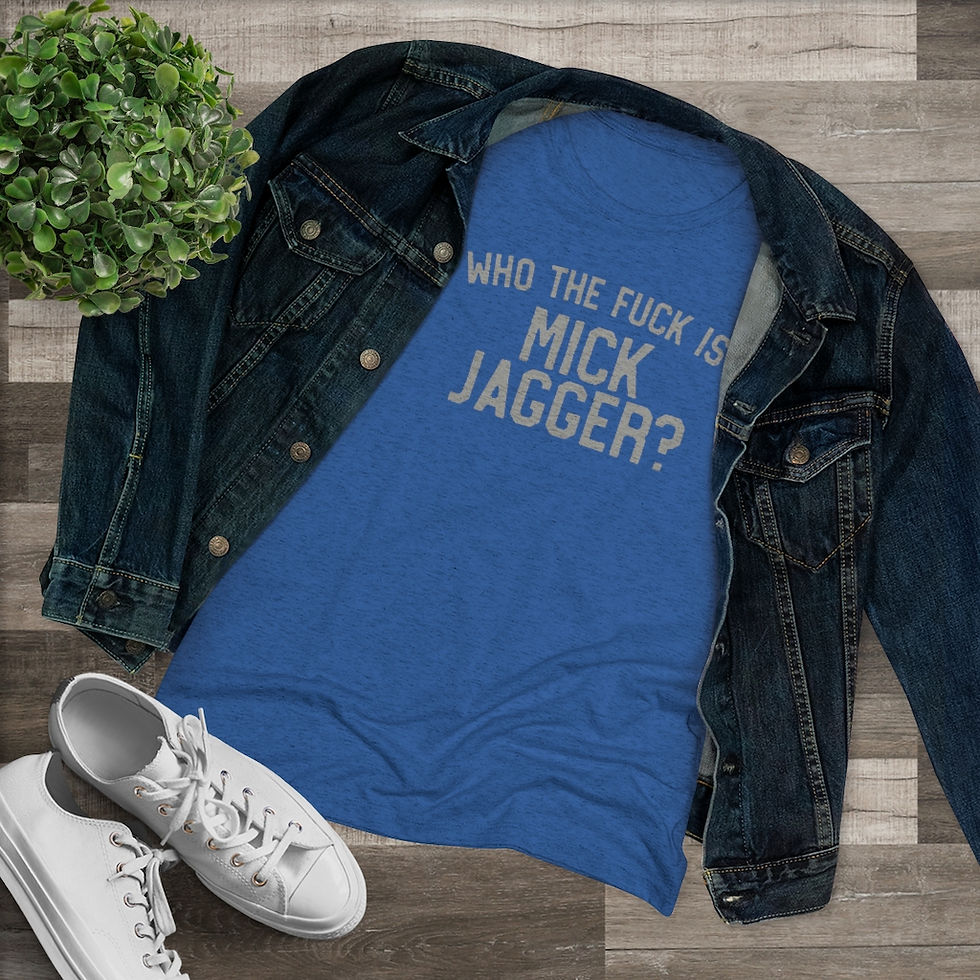 Thumbnail: Who The Fuck Is Mick Jagger?  Ladies Tri-Blend