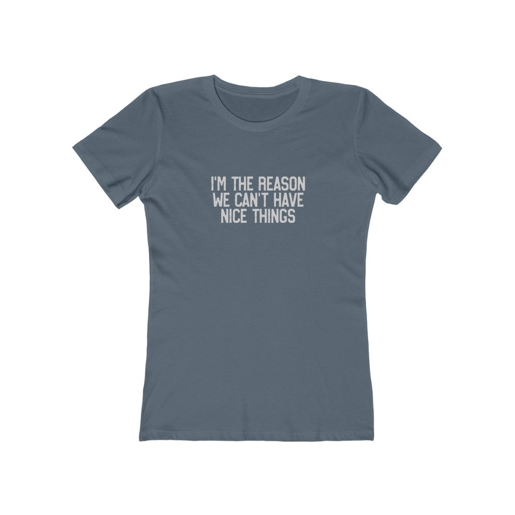 I'm The Reason... Women's The Boyfriend Tee