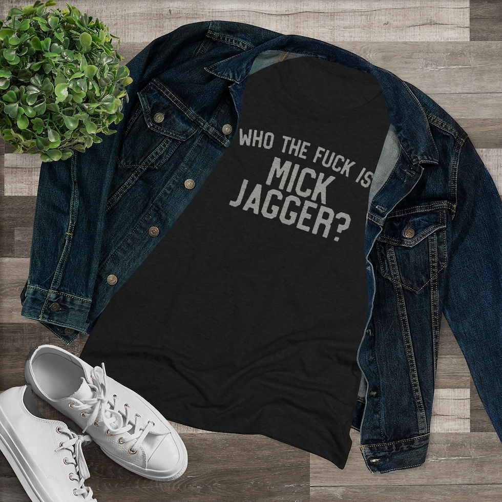 Thumbnail: Who The Fuck Is Mick Jagger?  Ladies Tri-Blend