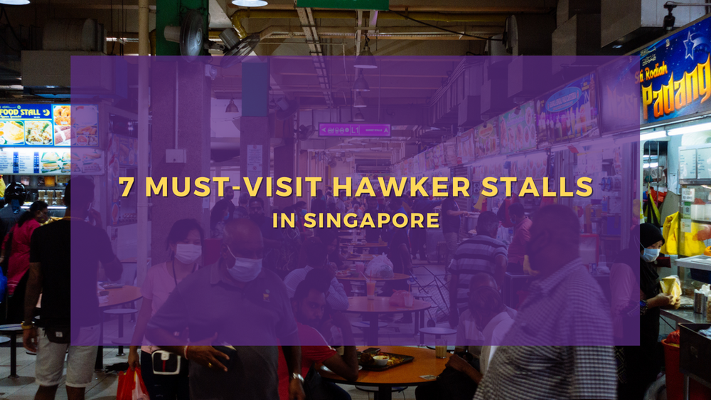 7 MustVisit Hawker Stalls in Singapore