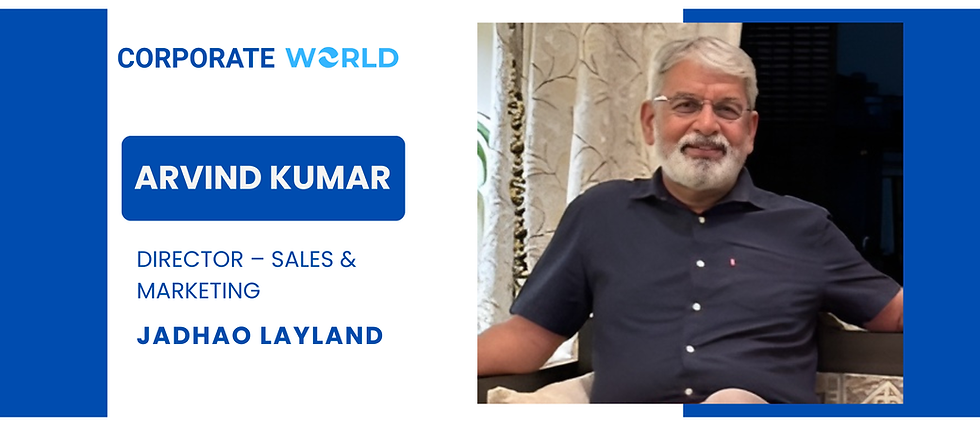 Arvind Kumar, Director – Sales & Marketing at Jadhao Layland