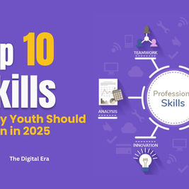Top 10 Skills Every Youth Should Learn in 2025 to Stay Ahead